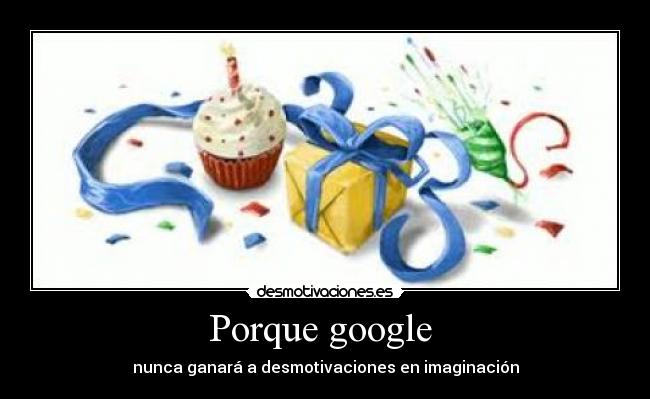 Porque google - nunca ganará a desmotivaciones en imaginación