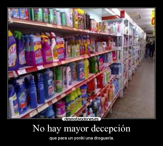 No hay mayor decepción -