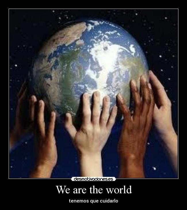 We are the world -