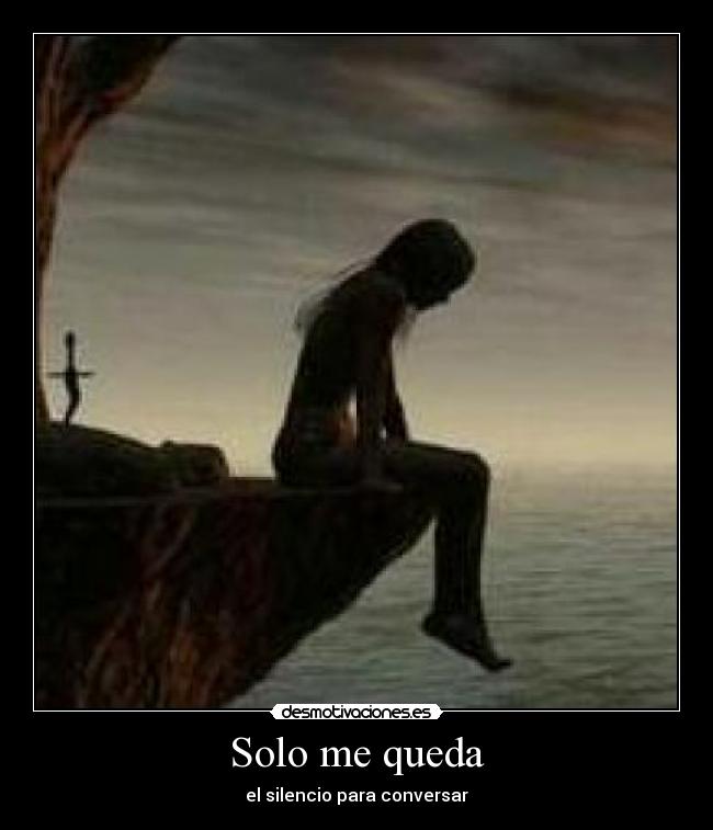Solo me queda - el silencio para conversar