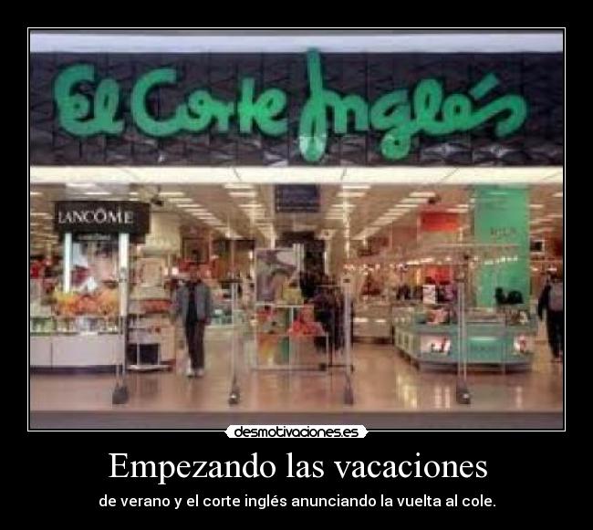 Empezando las vacaciones - de verano y el corte inglés anunciando la vuelta al cole.