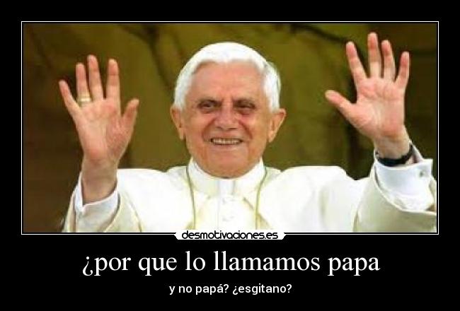 ¿por que lo llamamos papa -