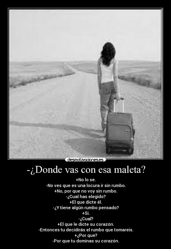 -¿Donde vas con esa maleta? - 