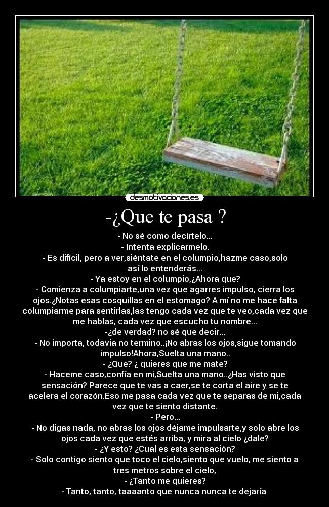 -¿Que te pasa ? -