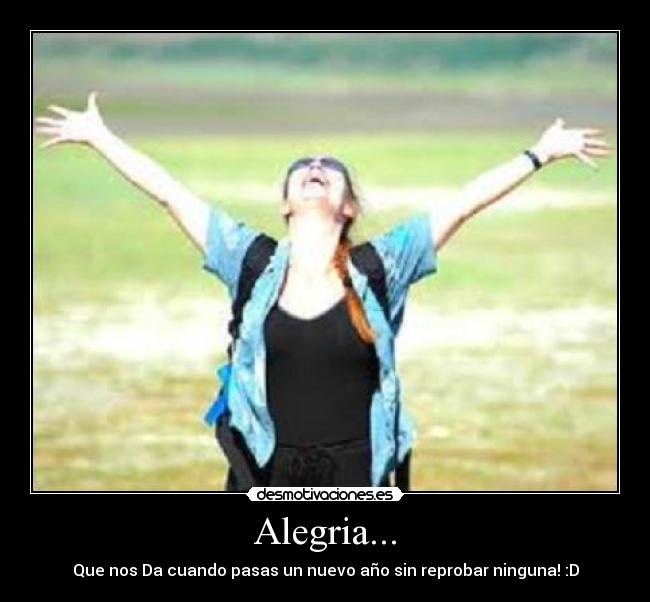 Alegria... - Que nos Da cuando pasas un nuevo año sin reprobar ninguna! :D