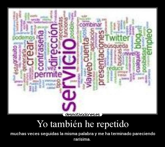 Yo también he repetido - muchas veces seguidas la misma palabra y me ha terminado pareciendo rarísima.