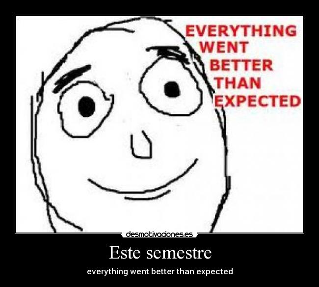 Este semestre - everything went better than expected