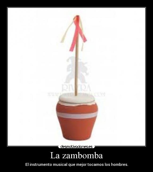 La zambomba - El instrumento musical que mejor tocamos los hombres.