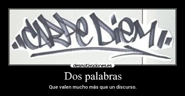 Dos palabras - Que valen mucho más que un discurso.