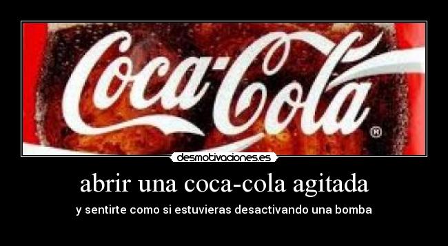 carteles abrir una coca-cola agitada desmotivaciones