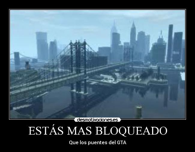 ESTÁS MAS BLOQUEADO - 