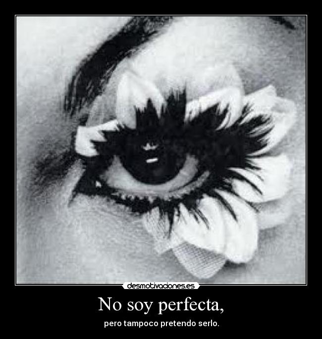 No soy perfecta, -