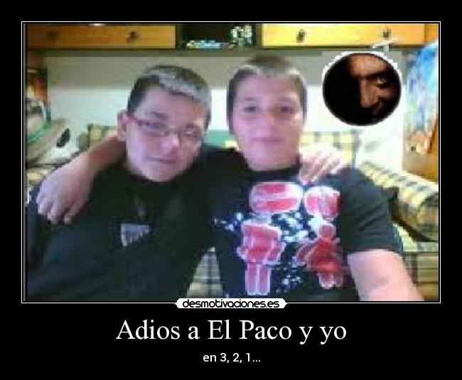 Adios a El Paco y yo -