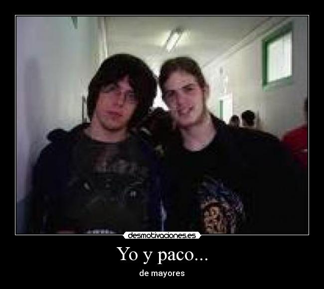 Yo y paco... -