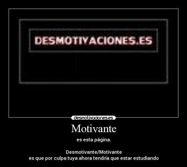 carteles motivantedesmotivante desmotivaciones estudiar desmotivaciones