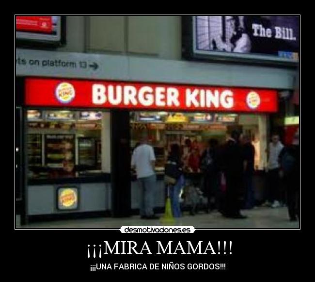 ¡¡¡MIRA MAMA!!! - ¡¡¡UNA FABRICA DE NIÑOS GORDOS!!!