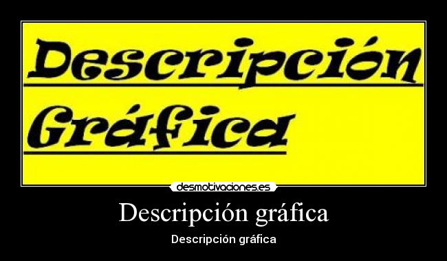 Descripción gráfica - Descripción gráfica