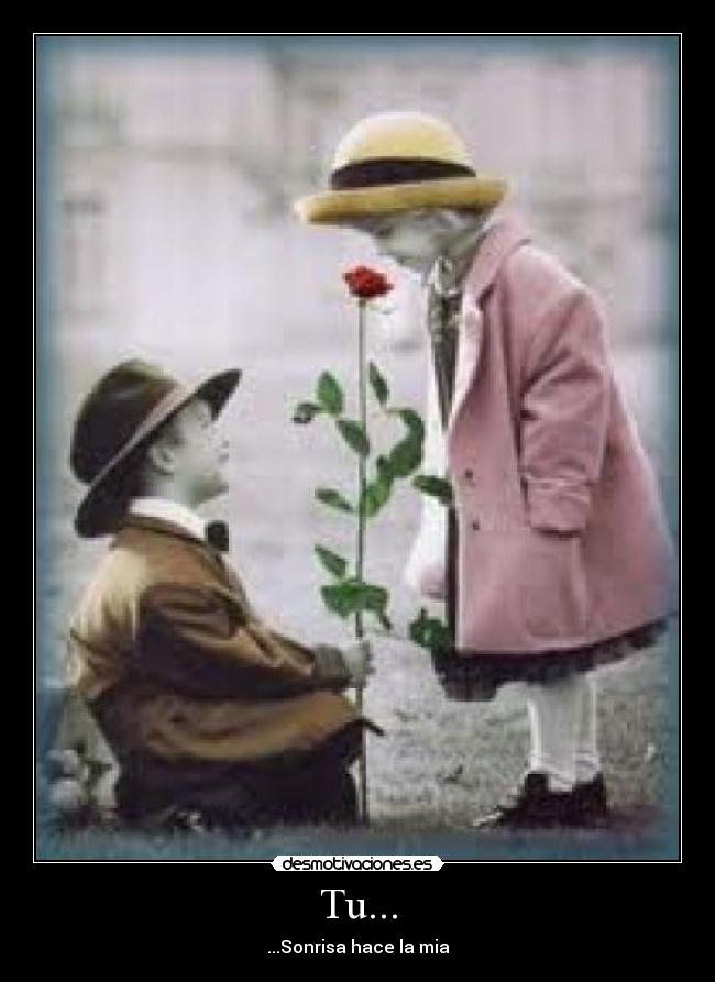 Tu... - ...Sonrisa hace la mia