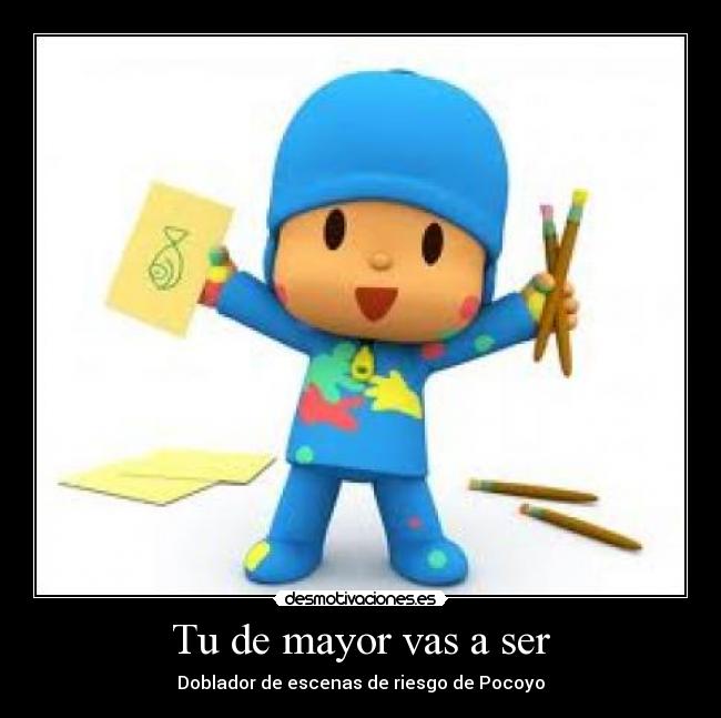 Tu de mayor vas a ser - 