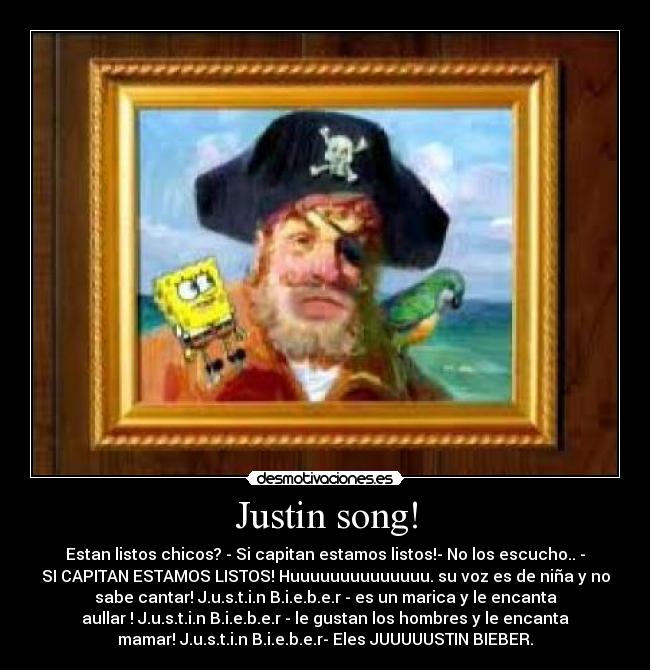 Justin song! - Estan listos chicos? - Si capitan estamos listos!- No los escucho.. -
SI CAPITAN ESTAMOS LISTOS! Huuuuuuuuuuuuuu. su voz es de niña y no
sabe cantar! J.u.s.t.i.n B.i.e.b.e.r - es un marica y le encanta
aullar ! J.u.s.t.i.n B.i.e.b.e.r - le gustan los hombres y le encanta
mamar! J.u.s.t.i.n B.i.e.b.e.r- Eles JUUUUUSTIN BIEBER.