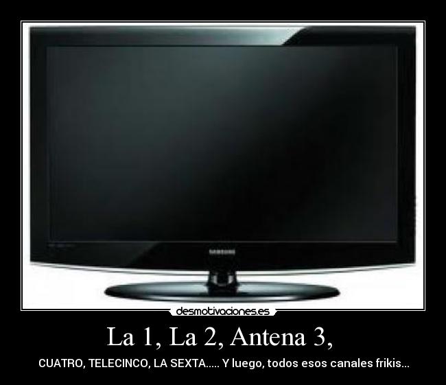 La 1, La 2, Antena 3, -