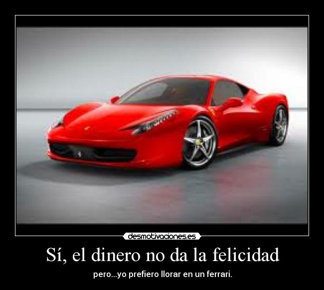 Sí, el dinero no da la felicidad -