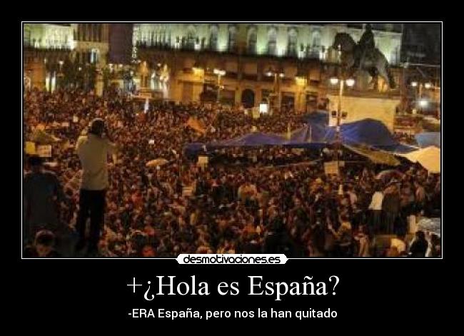 +¿Hola es España? - -ERA España, pero nos la han quitado