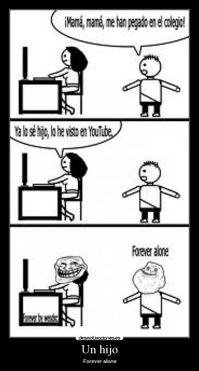 Un hijo - Forever alone