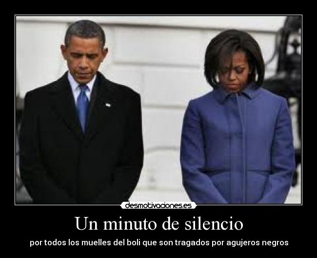 Un minuto de silencio - por todos los muelles del boli que son tragados por agujeros negros