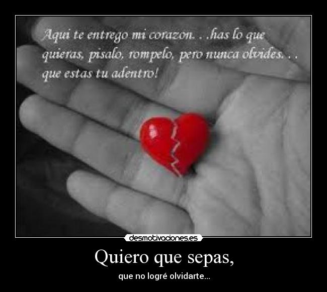 Quiero que sepas, -