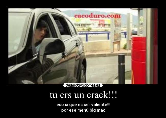 tu ers un crack!!! - 