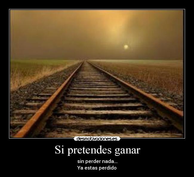 Si pretendes ganar -