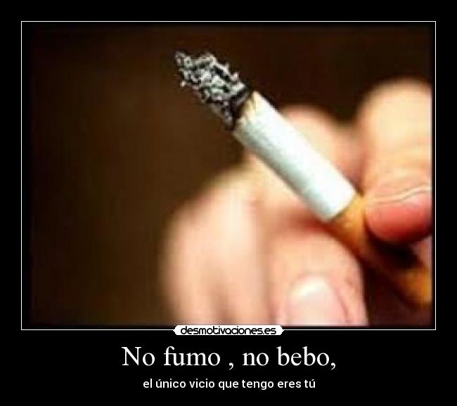 No fumo , no bebo, -