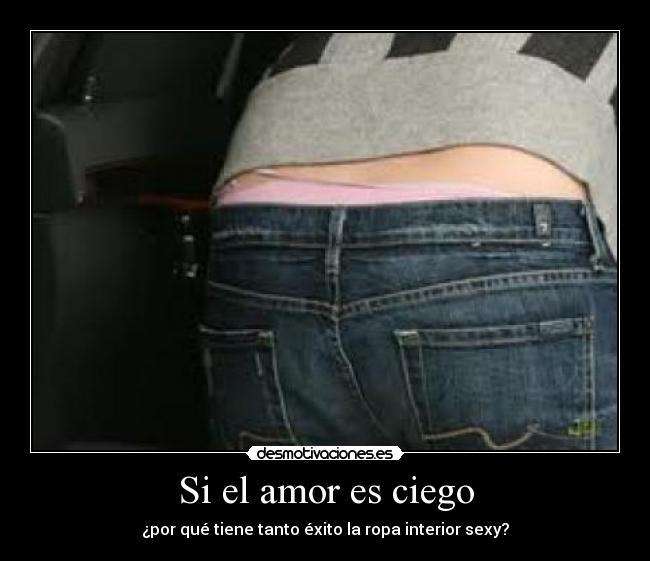 Si el amor es ciego - ¿por qué tiene tanto éxito la ropa interior sexy?