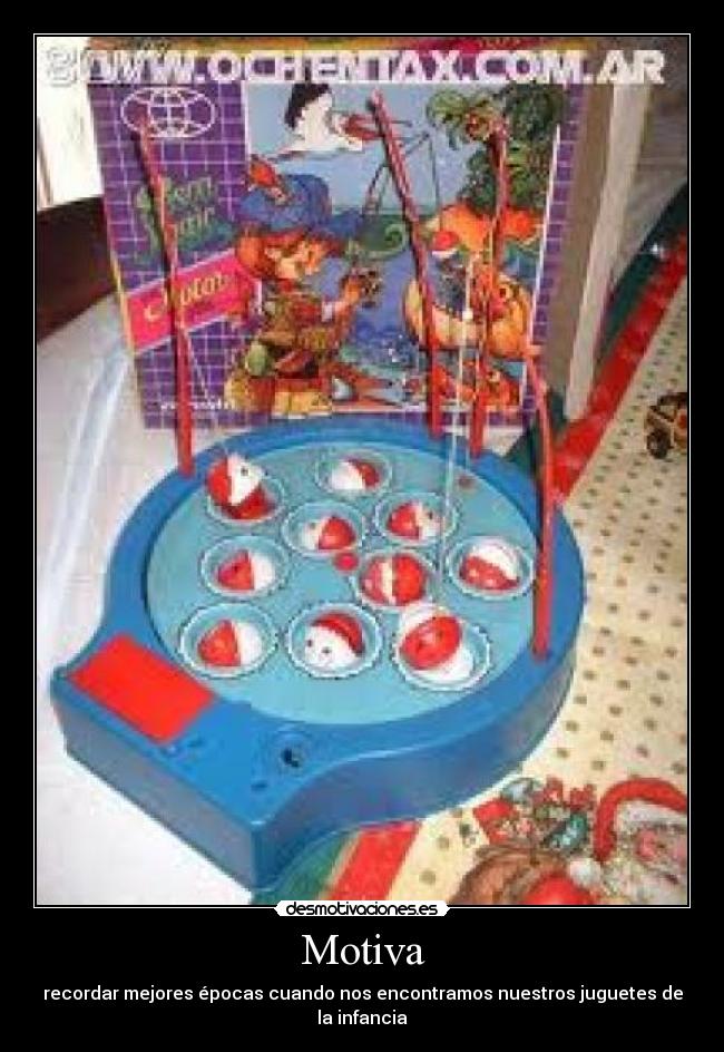 Motiva - recordar mejores épocas cuando nos encontramos nuestros juguetes de la infancia