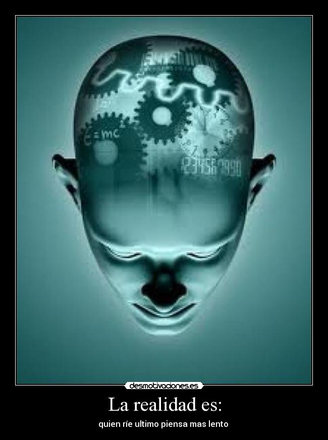La realidad es: - 