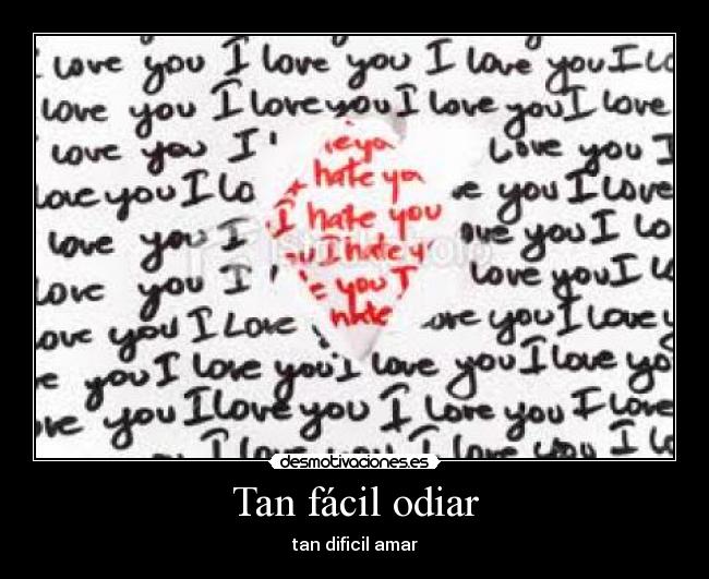 Tan fácil odiar -