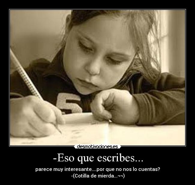 -Eso que escribes... - 