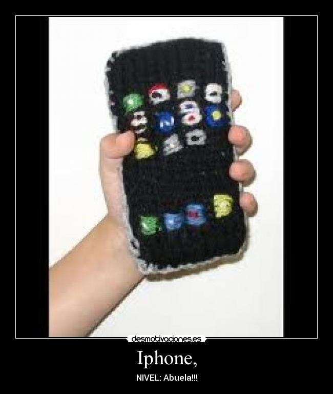 Iphone, - NIVEL: Abuela!!!