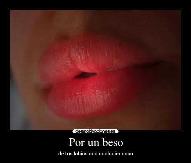 Por un beso - de tus labios aria cualquier cosa