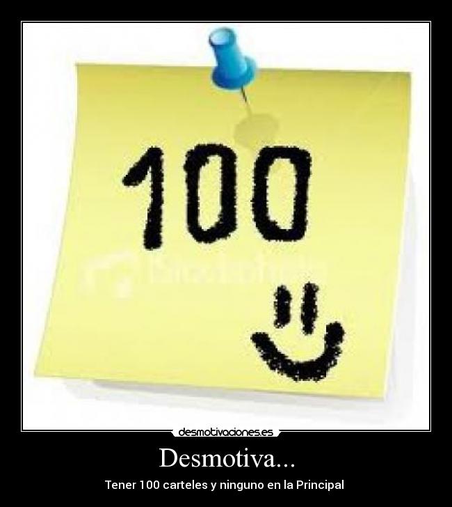Desmotiva... - Tener 100 carteles y ninguno en la Principal
