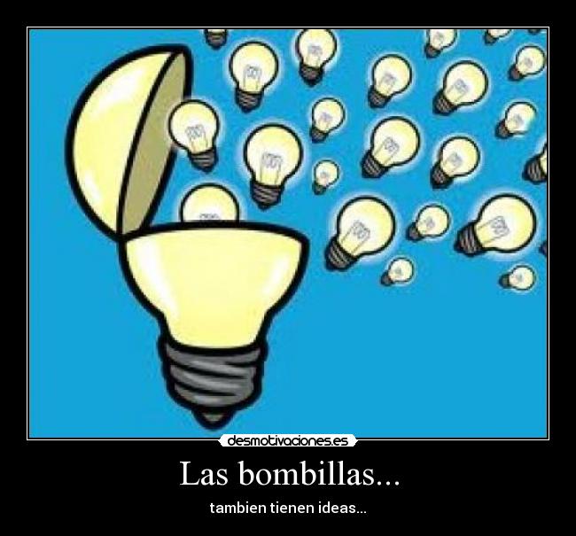 Las bombillas... - tambien tienen ideas...