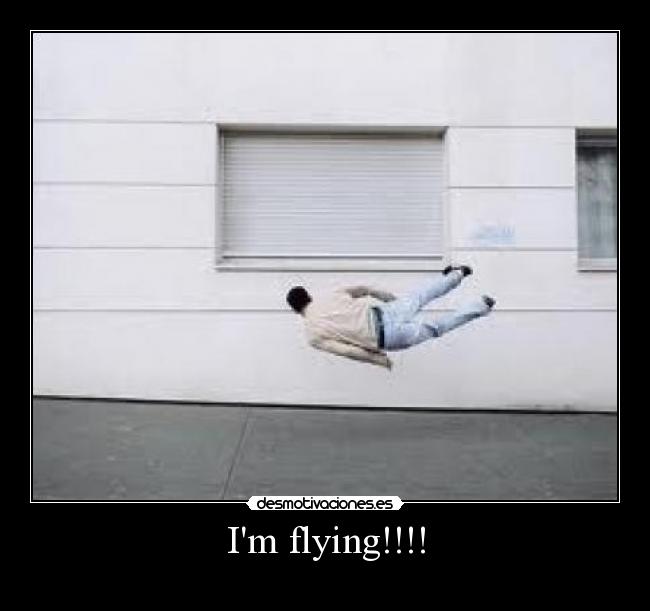 Im flying!!!! -