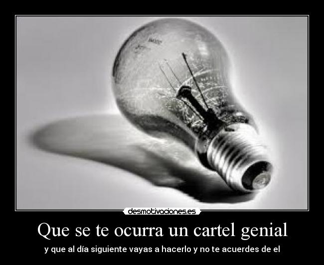 carteles cartelbombillagenialolvidar desmotivaciones