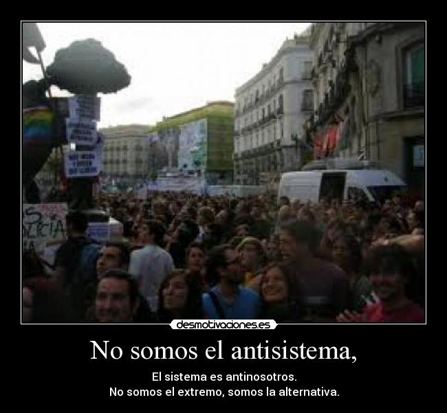 No somos el antisistema, -