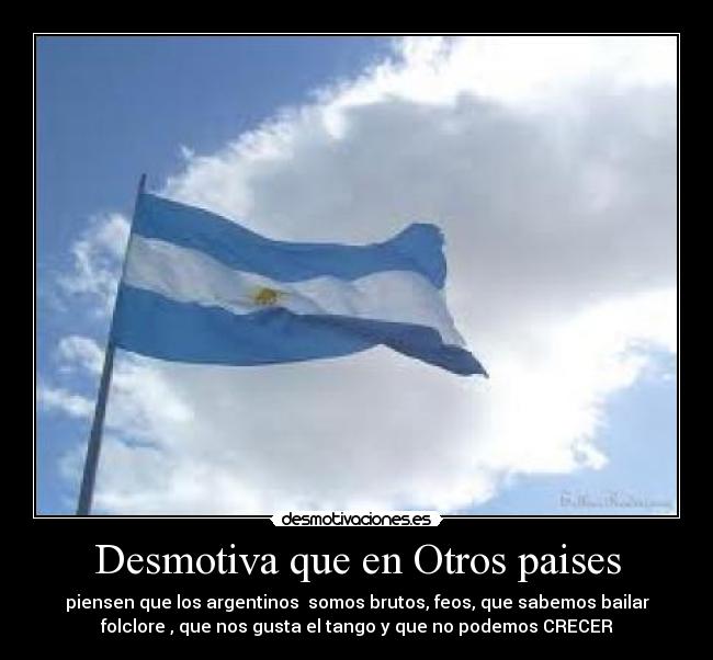 Desmotiva que en Otros paises -