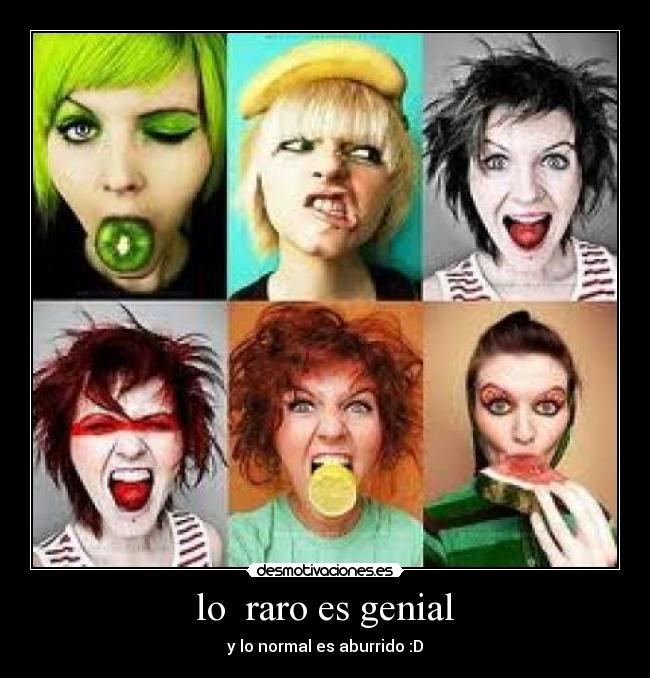 lo raro es genial -