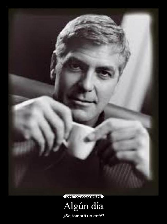 Algún día - ¿Se tomará un café?