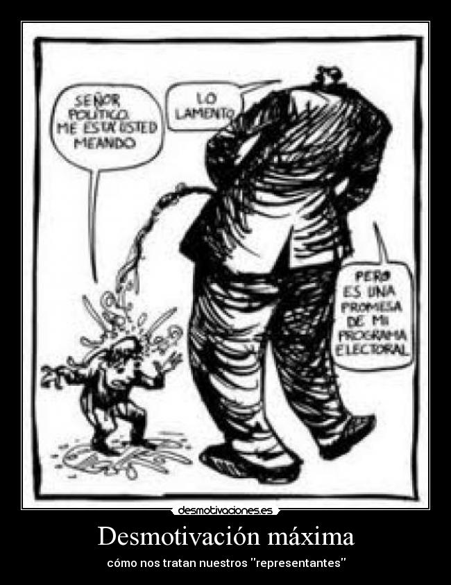 Desmotivación máxima - cómo nos tratan nuestros representantes