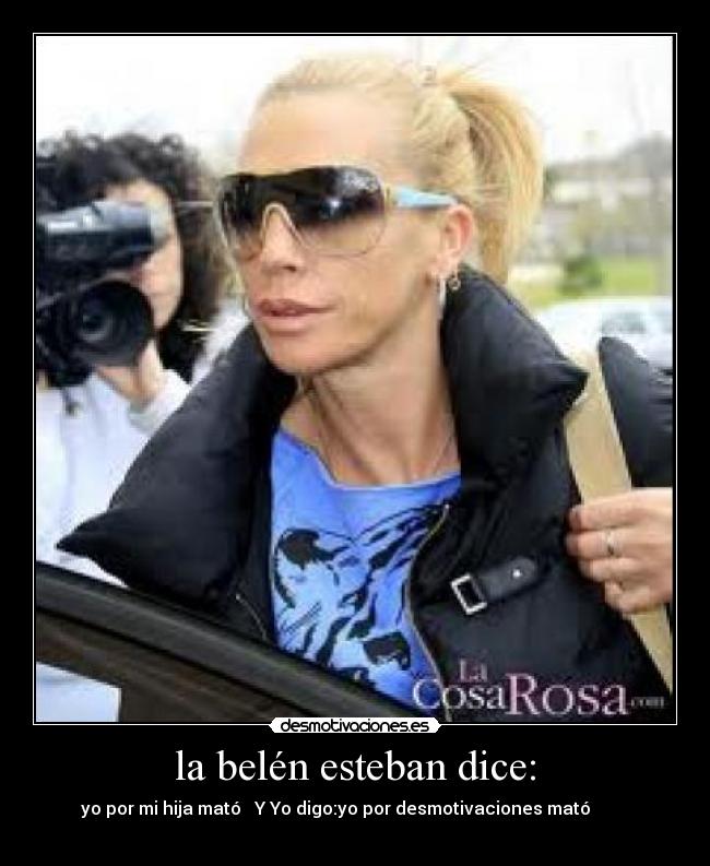 la belén esteban dice: -